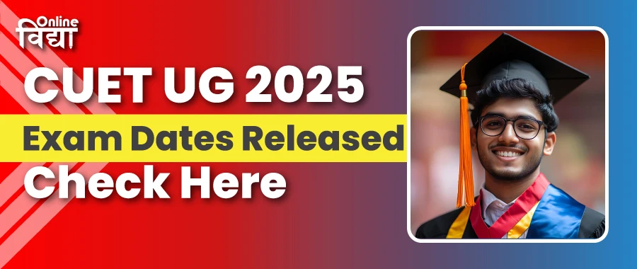CUET UG 2025 Exam Dates Released: Check Here